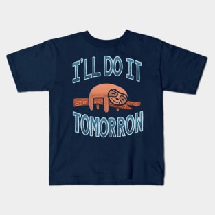 I'll Do It Tomorrow, The Ultimate Procrastinator Kids T-Shirt
